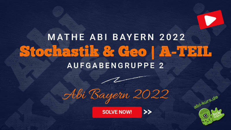 mathe-abi-bayern-2022-loesungen-stochastik-und-geometrie-a-teil-aufgabengruppe-2
